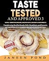 Taste Tested And Approved 3 --Taste-Tempting Breads, Breakfast, Desserts, and Sweets: Transforming Healthy Home Cooked Meals into Gluten Free Goodness ... They Eat Gluten Free or Not! (Volume 3)