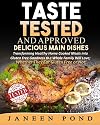 Taste Tested and Approved --Delicious Main Dishes: Transforming Delicious Dishes into Gluten Free Goodness the Whole Family Will Love; Whether They Eat Gluten Free or Not (Volume 1)