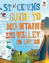 Stickmen's Guide to Mountains and Valleys in Layers (Stickmen's Guides to This Incredible Earth)