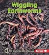 Wiggling Earthworms (First Step Nonfiction: Backyard Critters)