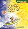 To the Sun! (Cloverleaf Books: Space Adventures)