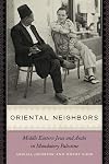 Oriental Neighbors: Middle Eastern Jews and Arabs in Mandatory Palestine