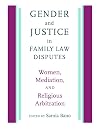 Gender and justice in family law disputes : women, mediation, and religious arbitration