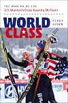 World Class: The Making of the U.S. Women's Cross-Country Ski Team