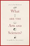 What Are the Arts and Sciences?: A Guide for the Curious