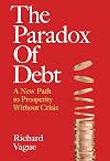 The Paradox of Debt: A New Path to Prosperity Without Crisis