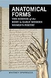 Anatomical Forms: The Science of the Body in Early Modern Womenโs Poetry (Alembics: Penn Studies in Literature and Science)
