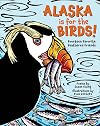 Alaska is for the Birds!: Fourteen Favorite Feathered Friends