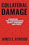 Collateral Damage: Changing the Conversation about Firearms and Faith