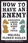 How to Have an Enemy: Righteous Anger and the Work of Peace