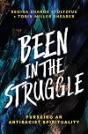 Been in the Struggle: Pursuing an Antiracist Spirituality