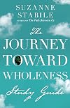 The Journey Toward Wholeness Study Guide
