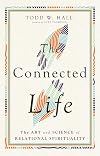 The Connected Life: The Art and Science of Relational Spirituality