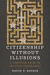 Citizenship Without Illusions: A Christian Guide to Political Engagement