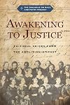 Awakening to Justice: Faithful Voices from the Abolitionist Past