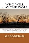 Who Will Slay the Wolf: Poetry from Kosovo, edited and translated from the Albanian by Robert Elsie (Albanian Studies) (Volume 15)