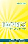 Happiness the Jewish Way: A Practical Guide to Happiness through the Lens of Jewish Wisdom