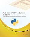 Selenium WebDriver Recipes in Python: The problem solving guide to Selenium WebDriver in Python (Test Recipes Series) (Volume 5)