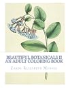 Beautiful Botanicals II - An Adult Coloring Book