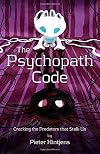 The Psychopath Code: Cracking the Predators that Stalk Us