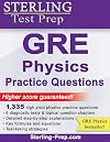 Sterling Test Prep GRE Physics Practice Questions: High Yield GRE Physics Questions with Detailed Explanations