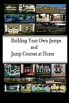 Building Your Own Jumps and Jump Courses At Home