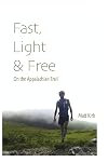 Fast, light & free : on the Appalachian Trail