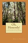 Oh, Honestly!: Visits and stories of a long goodbye to my mother. An eighth child's perspective.