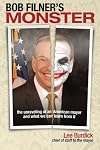 Bob Filner's Monster: The Unraveling of an American Mayor and What We Can Learn From It