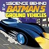 The Science Behind Batman's Ground Vehicles