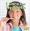 I Care for My Teeth (Healthy Me)
