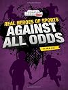 Against All Odds (Real Heroes of Sports)