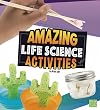 Amazing Life Science Activities (Curious Scientists)