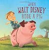 When Walt Disney Rode a Pig (Leaders Doing Headstands)