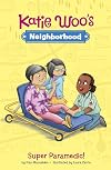Super Paramedic! (Katie Woo's Neighborhood)