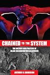 Chained to the System: The History and Politics of Black Incarceration in America