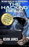 THE HACKING BIBLE: The Dark secrets of the hacking world: How you can become a Hacking Monster, Undetected and in the best way
