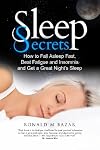Sleep Secrets: How to Fall Asleep Fast, Beat Fatigue and Insomnia and Get A Great Night's Sleep