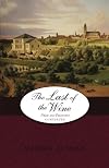 The Last of the Wine: Pride and Prejudice Continues (The Darcys and the Bingleys) (Volume 10)