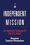 An Independent Mission: An Innovative Campaign for the U.S. Senate
