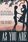 As You Are: Ignite Your Charisma, Reclaim Your Confidence, Unleash Your Masculinity