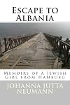 Escape to Albania: Memoirs of a Jewish Girl from Hamburg