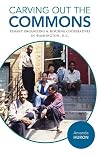 Carving Out the Commons: Tenant Organizing and Housing Cooperatives in Washington, D.C. (Diverse Economies and Livable Worlds)