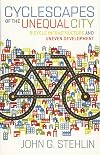 Cyclescapes of the Unequal City: Bicycle Infrastructure and Uneven Development