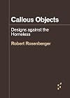 Callous Objects: Designs against the Homeless (Forerunners: Ideas First)