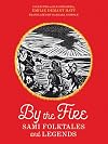 By the Fire: Sami Folktales and Legends