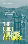 The Quiet Violence of Empire: How USAID Waged Counterinsurgency in Afghanistan