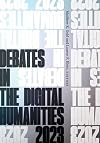 Debates in the Digital Humanities 2023