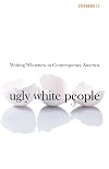 Ugly White People: Writing Whiteness in Contemporary America