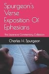 Spurgeon's Verse Exposition Of Ephesians: The Expansive Commentary Collection